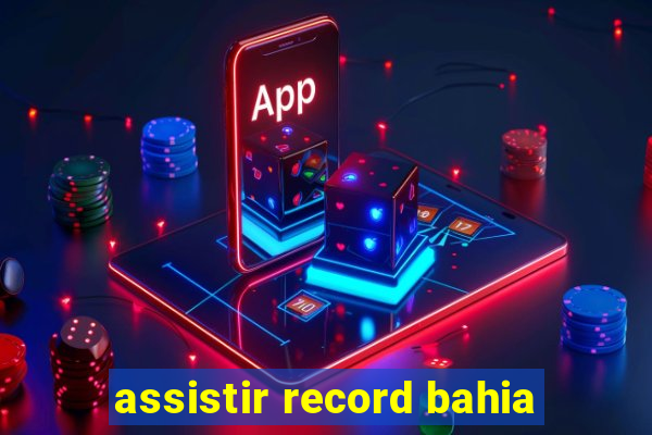 assistir record bahia